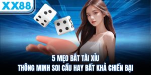 5 Mẹo Bắt Tài Xỉu Thông Minh Soi Cầu Hay Bất Khả Chiến Bại 6 5 Mẹo Bắt Tài Xỉu Thông Minh Soi Cầu Hay Bất Khả Chiến Bại