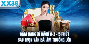 Cẩm Nang Chơi Xì Dách – 5 Phút Bao Trọn Ván Bài  4 cam nang xi dach a z – 5 phut bao tron van bai am thuong lon