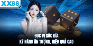 Đọc Vị Xóc Đĩa - Kỹ Năng Ấn Tượng, Hiệu Quả Cao 8 doc vi xoc dia ky nang an tuong hieu qua cao