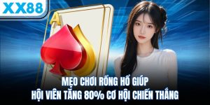 Mẹo Chơi Rồng Hổ Giúp Hội Viên Tăng 80% Cơ Hội Chiến Thắng 3 Mẹo Chơi Rồng Hổ Giúp Hội Viên Tăng 80% Cơ Hội Chiến Thắng