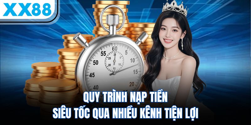 XX88 > Truy Cập Link Vào XX88.COM > Ưu Đãi Chào Mừng +88K Free 10 Quy trình nạp tiền siêu tốc qua nhiều kênh tiện lợi