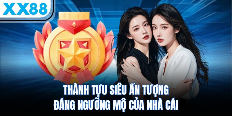XX88 > Truy Cập Link Vào XX88.COM > Ưu Đãi Chào Mừng +88K Free 3 Thành tựu siêu ấn tượng đáng ngưỡng mộ của nhà cái